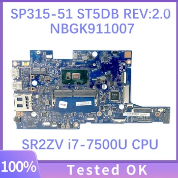 ST5DB REV: 2,0 Материнская плата NBGK911007 NB.GK911.007 для ноутбука Acer Aspire SP315-51 с процессором SR2ZV i7-7500U Протестирована на 100%