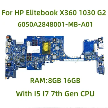 Для ноутбука HP Elitebook X360 1030 G2 Материнская плата 6050A2848001-MB-A01 с процессором I5 I7 7-го поколения Оперативная память: 8 ГБ 16 ГБ 100% Протестировано полностью